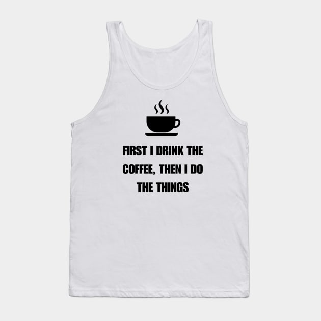 first i drink coffee then i do things light Tank Top by CoffeeBeforeBoxing